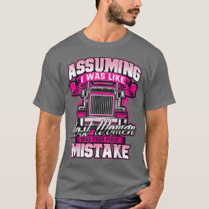 Eerste MistakFemale Semi Truck Driver Trucker Truc T-shirt