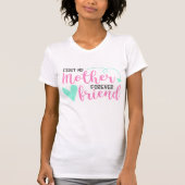 Eerste moeder, Forever Friend T-shirt (Voorkant)