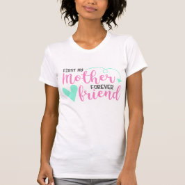 Eerste moeder, Forever Friend T-shirt