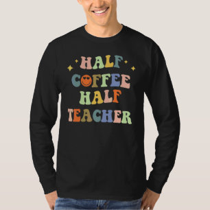Eerste schooldag half koffie half lerares Vrouw T-shirt