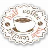 eerste schooldag halve koffie halve koffiezetkoffi sticker (Voorkant)