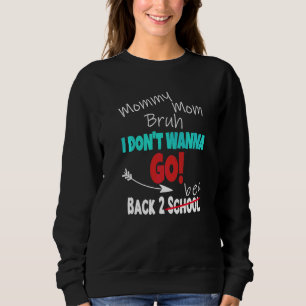 Eerste schooldag mammie mama gast ik wil niet gaan trui