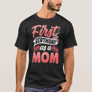 Eerste verjaardag als moeder moeder moeder moeder t-shirt