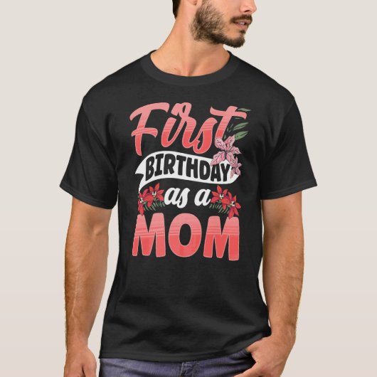 Eerste verjaardag als moeder moeder moeder moeder t-shirt (Voorkant)