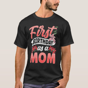 Eerste verjaardag als moeder moeder moeder moeder t-shirt