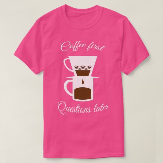 Eerste vragen koffie later t-shirt (Design voorkant)