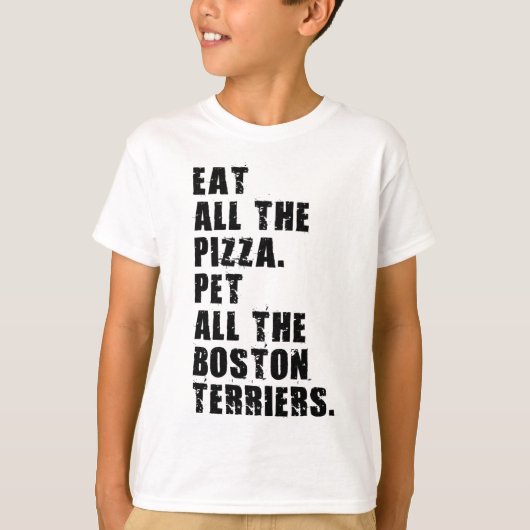 Eet al het pizza huisdier alle Boston Terriers T-shirt (Voorkant)