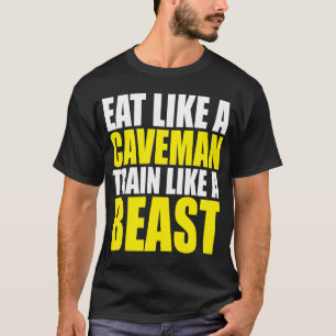 Eet als een holbewoner, train als een beest - Work T-shirt