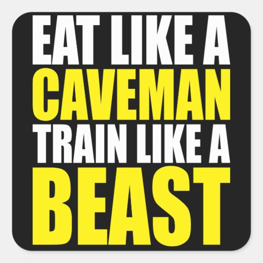 Eet als een holbewoner, train als een beest - Work Vierkante Sticker (Voorkant)