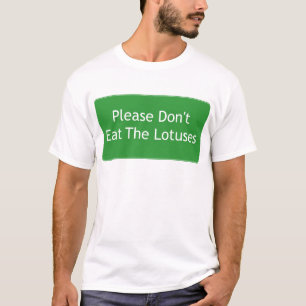 Eet alsjeblieft niet de Lotuses T-shirt