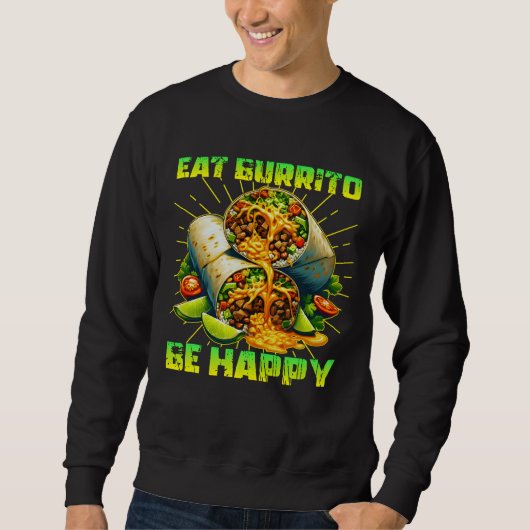 Eet burrito om gelukkig te zijn trui (Voorkant)