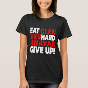 Eet Clen - Train Hard - Geef Nooit Op Bodybuilding T-shirt