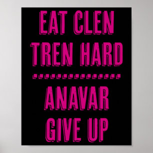 Eet Clen Tren Hard Anavar Opgeven Grappig Bodybuil Poster