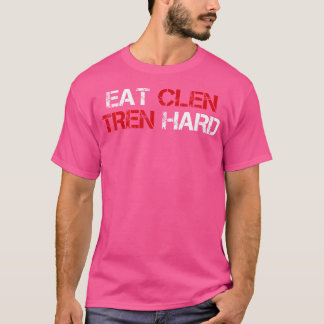Eet Clen Tren Hard Grappige Steroïden Bodybuilding T-shirt