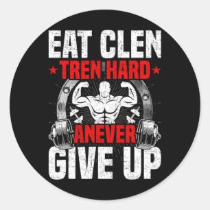 Eet Clen Tren Hard Nooit Opgeven Bodybuilding Wei Ronde Sticker
