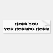 Eet dat u Honking Honk Bumpersticker (Voorkant)