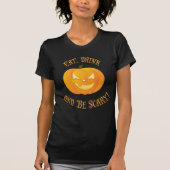 Eet de Drink en ben eng Halloween Shirten T-shirt (Voorkant)
