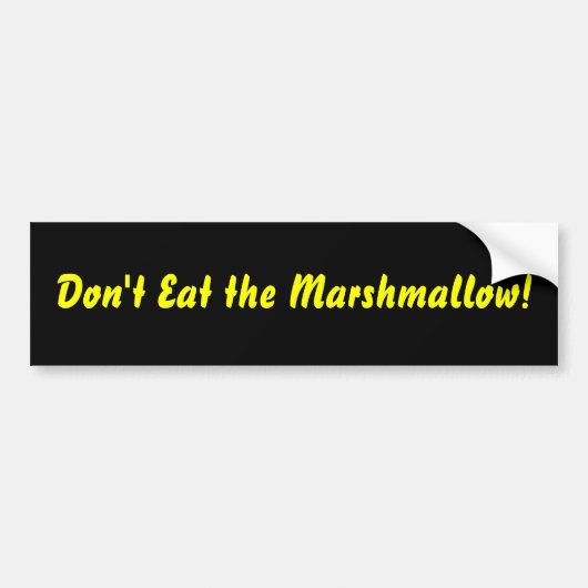 Eet de Marshmallow niet op. Bumpersticker (Voorkant)