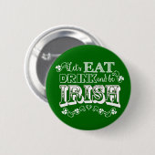 Eet, Drink & BE Irish St. Patrick's Day Button (Voorkant /achterkant)