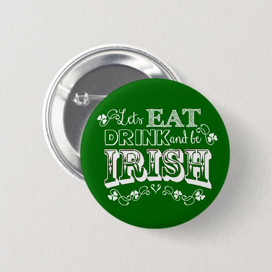 Eet, Drink & BE Irish St. Patrick's Day Button (Voorkant /achterkant)