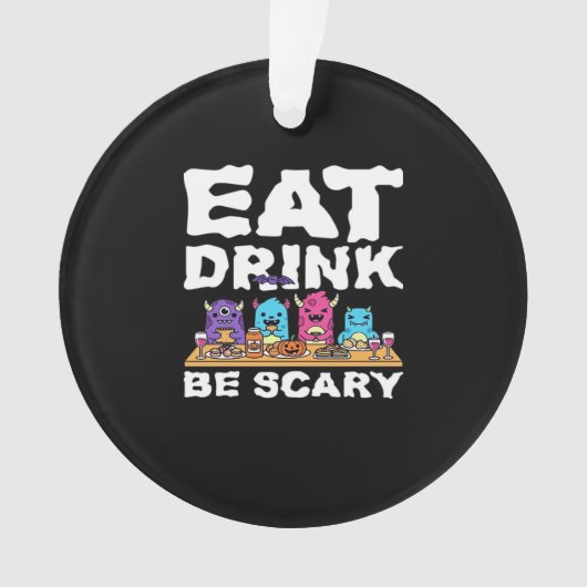 Eet Drink Be Scary Monster Halloween Creatief Ornament (voorkant)