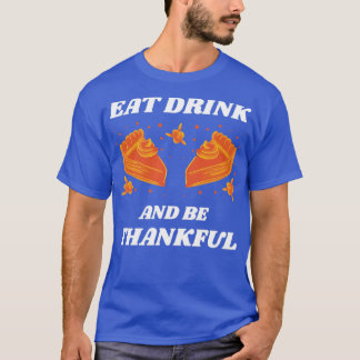 Eet Drink en ben dankbaar4 T-shirt