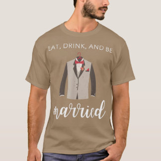 Eet, Drink en ben getrouwd Funny Groom T-shirt