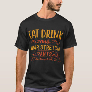 Eet Drink en Draag Stretchy Pants Funny T-shirt