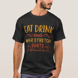 Eet Drink en Draag Stretchy Pants Funny T-shirt