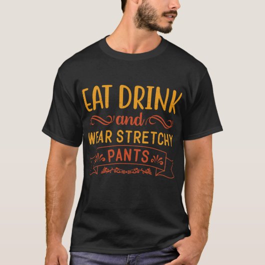 Eet Drink en Draag Stretchy Pants Funny T-shirt (Voorkant)