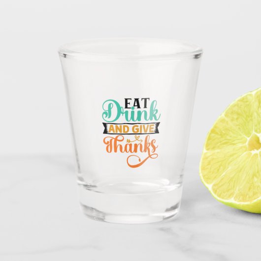 Eet, Drink en geef Bedankt Shot Glas (Voorkant)