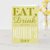 Eet, Drink en geniet van Moederdag Kaart (Gele Bloem)