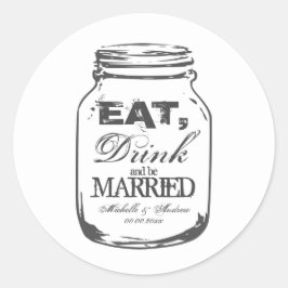 Eet drink en getrouwd zijn met mason jar bruiloft  ronde sticker