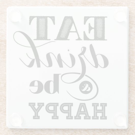 Eet, Drink en wees blij Glazen Onderzetter (Achterkant)