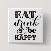Eet, Drink en wees blij Vierkante Button 5,1 Cm (Voorkant)