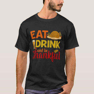 Eet, drink en wees dankbaar Funny Beer Thanksgivin T-shirt