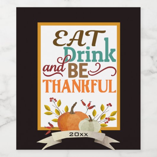 Eet Drink en wees dankbaar, pompoenwijn Thanksgivi Wijn Etiket (Enkel label)
