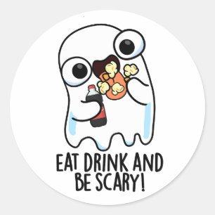 Eet Drink en wees een grappige spookwoordspeling Ronde Sticker