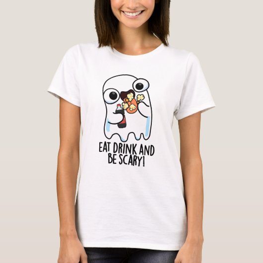 Eet Drink en wees een grappige spookwoordspeling T-shirt (Voorkant)