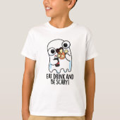 Eet Drink en wees een grappige spookwoordspeling T-shirt (Voorkant)
