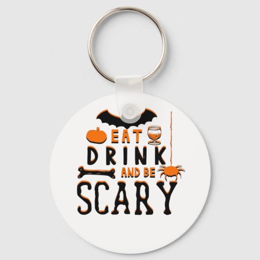 Eet, drink en wees eng Funny Halloween-citaat Sleutelhanger (Voorkant)