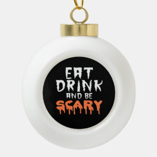 Eet, drink en wees eng Funny Halloween Minimaal Cl Keramische Bal Ornament