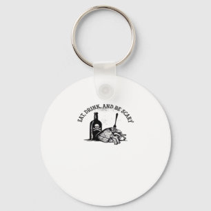 Eet, drink en wees eng Funny Quote Sleutelhanger