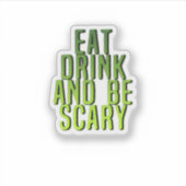 Eet, drink en wees eng Funny Quote Sticker (Voorkant)