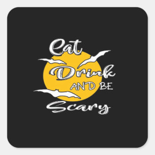Eet, drink en wees eng Funny Quote Vierkante Sticker
