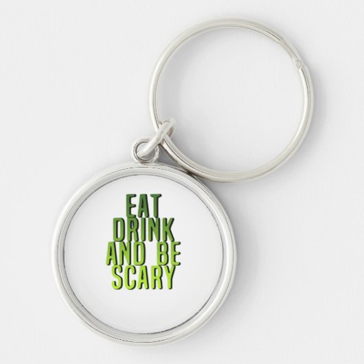 Eet, drink en wees eng grappig citaat sleutelhanger (Voorkant)