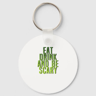 Eet, drink en wees eng grappig citaat sleutelhanger