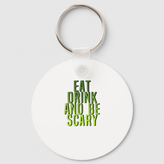 Eet, drink en wees eng grappig citaat sleutelhanger (Voorkant)