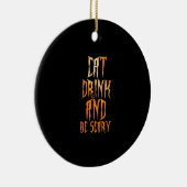 Eet, drink en wees eng grappig trendy keramisch ornament (Rechts)