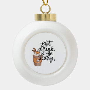 Eet, drink en wees eng grappig trendy keramische bal ornament